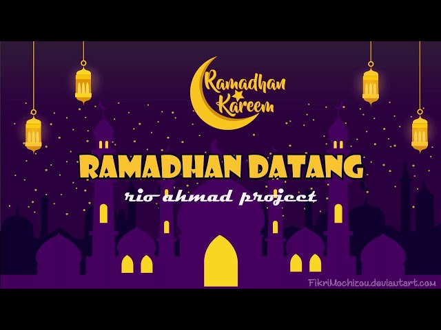 Rio ahmad project - Ramadhan datang (official lyric video) class=