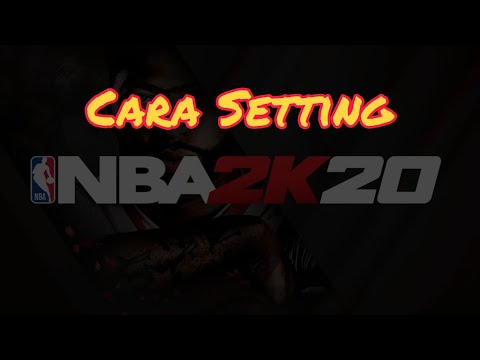 Cara setting di NBA 2K20