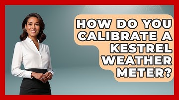 How Do You Calibrate A Kestrel Weather Meter? - Weather Watchdog