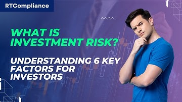 What is Investment Risk Understanding 6 Key Factors for Investors | RT Compliance