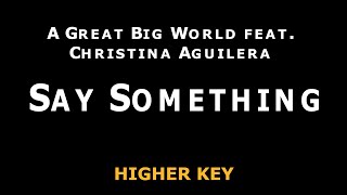 A Great Big World feat. Christina Aguilera - Say Something - Piano Karaoke [HIGHER]