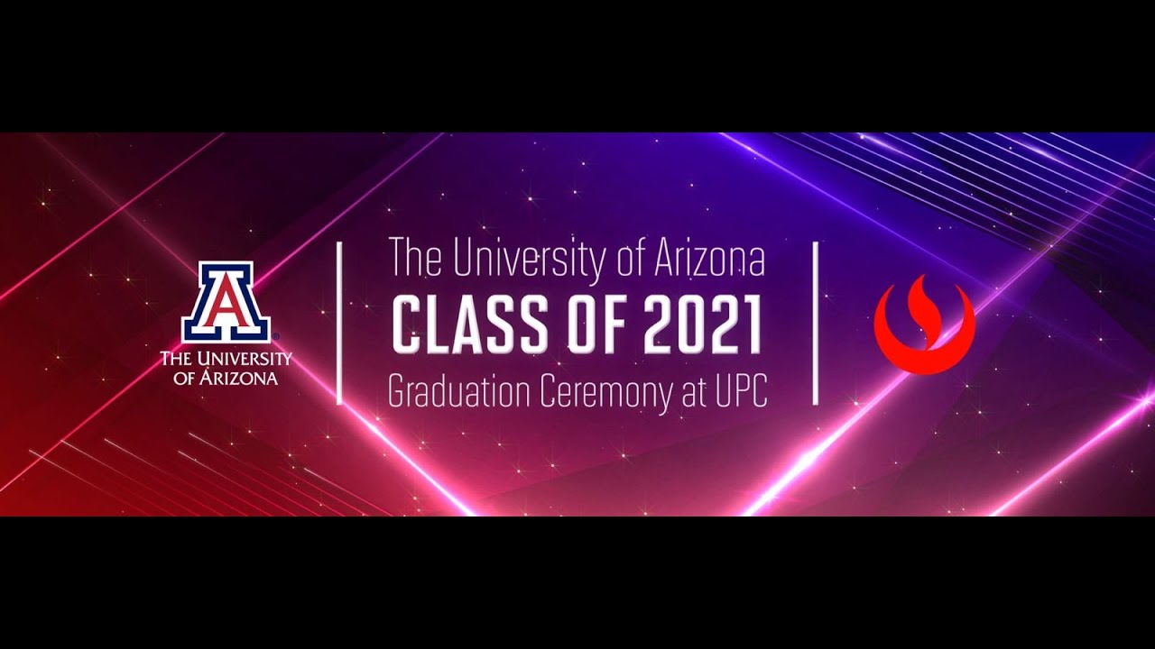 University of Arizona Class of 2021 Graduation Ceremony at UPC UPC TV