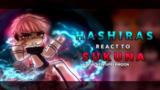 Hashiras react to Sukuna as the new Uppermoon || AU || RoseGacha