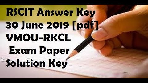 RSCIT Answer Key 30 June 2019 [pdf] VMOU-RKCL Exam Paper Solution Key