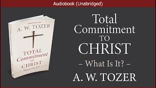 Total Commitment to Christ | A. W. Tozer | Christian Audiobook screenshot 2