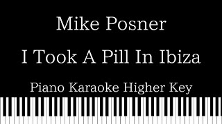 Video thumbnail of "【Piano Karaoke Instrumental】I Took A Pill In Ibiza / Mike Posner【Higher Key】"