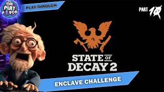 State Of Decay 2 | Tequila Vs The Zombies | Enclave Challenge - Part 10