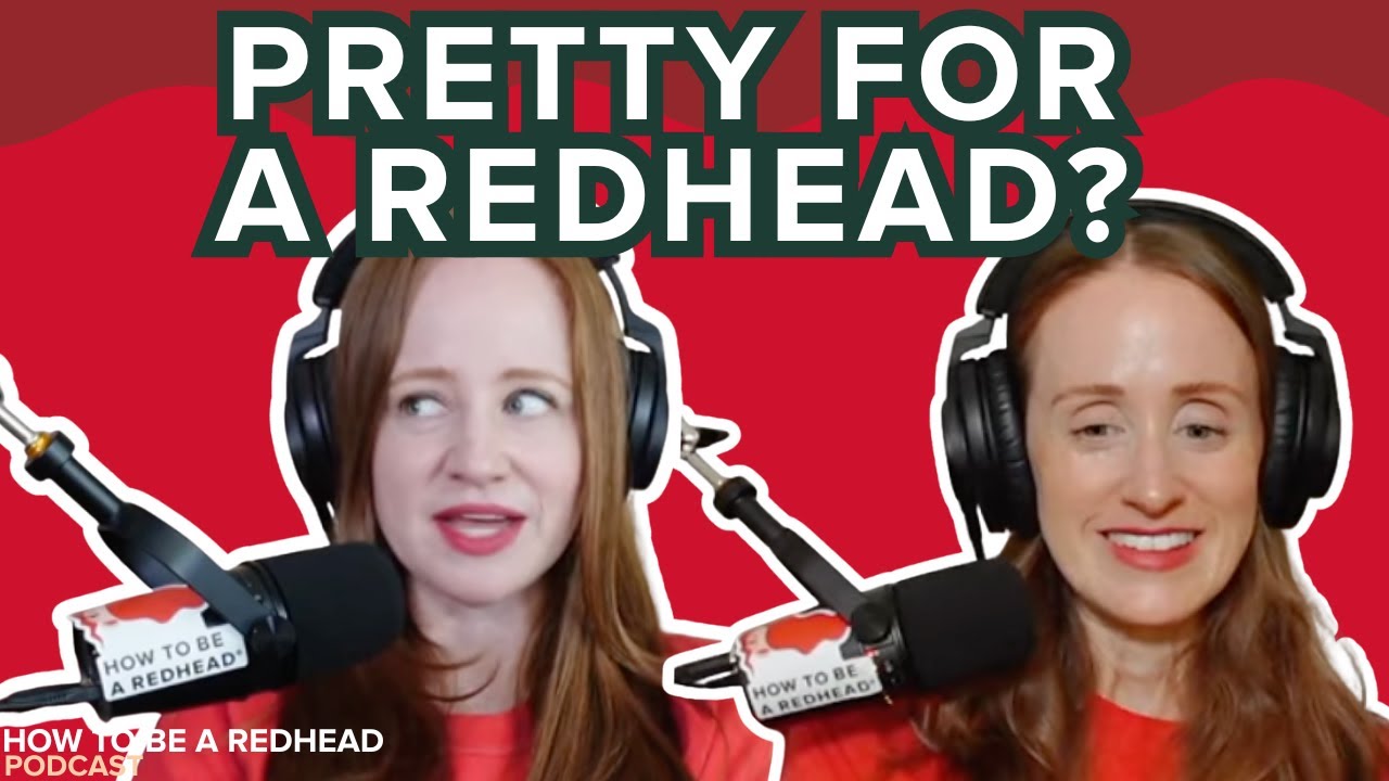 Pretty for a Redhead? Reddit Stories on Stereotypes & Confidence| How to be a Redhead Podcast