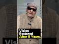 Vision Restored after 5 Years . | Dr. Pawan Gupta