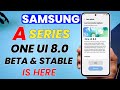 One UI 8.0 Beta &amp; Stable Update Rolling Out For Samsung A55 A35 A36 A54 A56 A15 A34 A16 A73 A53 A33