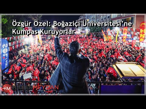 Özgür Özel: Boğaziçi
