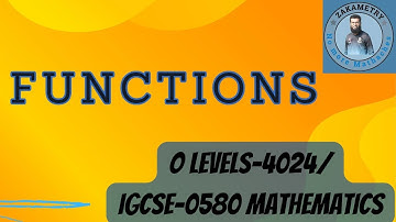 FUNCTIONS| O LEVELS 4024/IGCSE 0580 MATHEMATICS