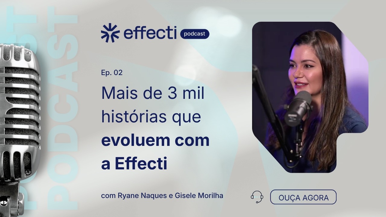 Effecti Effecti Podcast | Mais de 3 mil histórias que evoluem com a Effecti ...