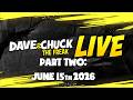 Part Two: Monday, June 15th 2026 Dave and Chuck the Freak LIVE