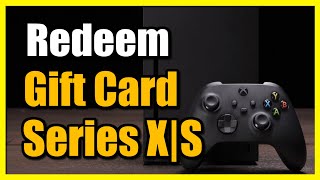 How to Redeem Gift Card Codes on Xbox Series X|S (Fast Tutorial)
