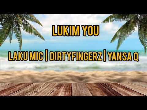 Laku Mic x DJ Dirty Fingerz  Yansa Q   Lukim You Official Lyric Video