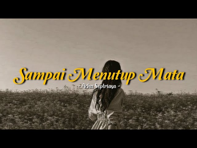 Sampai Menutup Mata - Acha Septriasa (speed up + lyrics) | TikTok Version class=