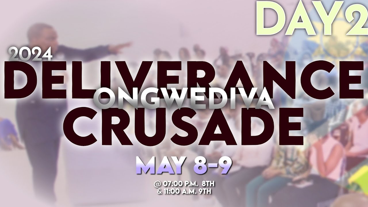 Ongwediva Deliverance Crusade | Day 2 - 09 May 2024 - YouTube