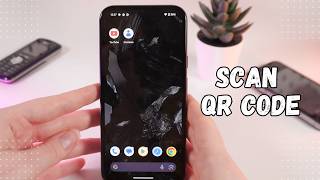 How to Scan QR Codes with Google Pixel 8a: Quick and Easy Guide