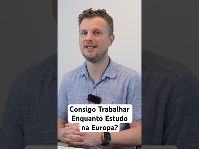 🇪🇺 Consigo trabalhar enquanto estudo na Europa? A carga horária permitirá isso? #trabalharnaeuropa