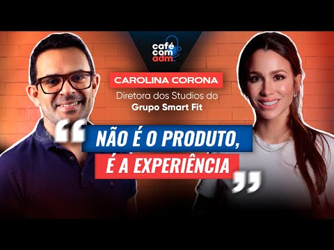 Diversificação e expansão: a estratégia dos Studios SmartFit, com Carolina Corona | Café com ADM 456