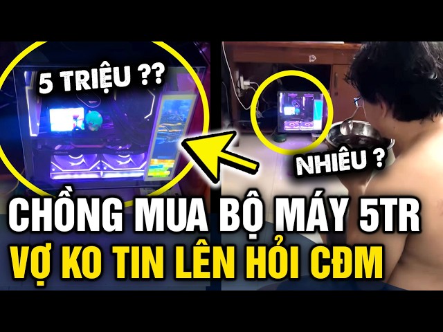Chồng nói MUA BỘ MÁY TÍNH 5 TRIỆU, vợ không tin đăng lên HỎI CỘNG ĐỒNG MẠNG giá thật | Tin 3 Phút