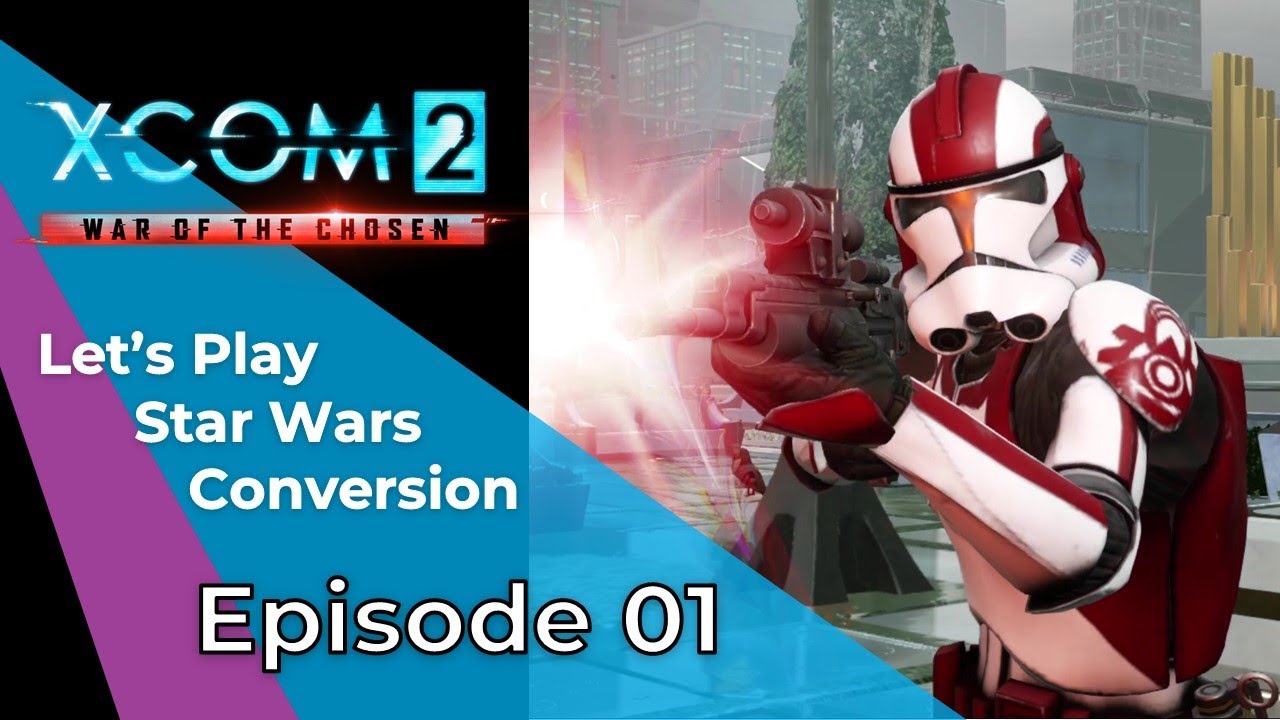 XCOM 2 WotC Star Wars Conversion Let's Play - Episode 01 - YouTube
