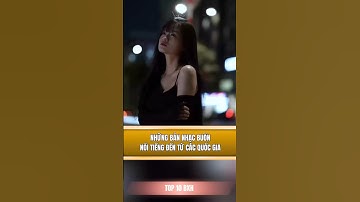 Những bản nhạc buồn nổi tiếng đến từ các quốc gia #nhacbuon #music