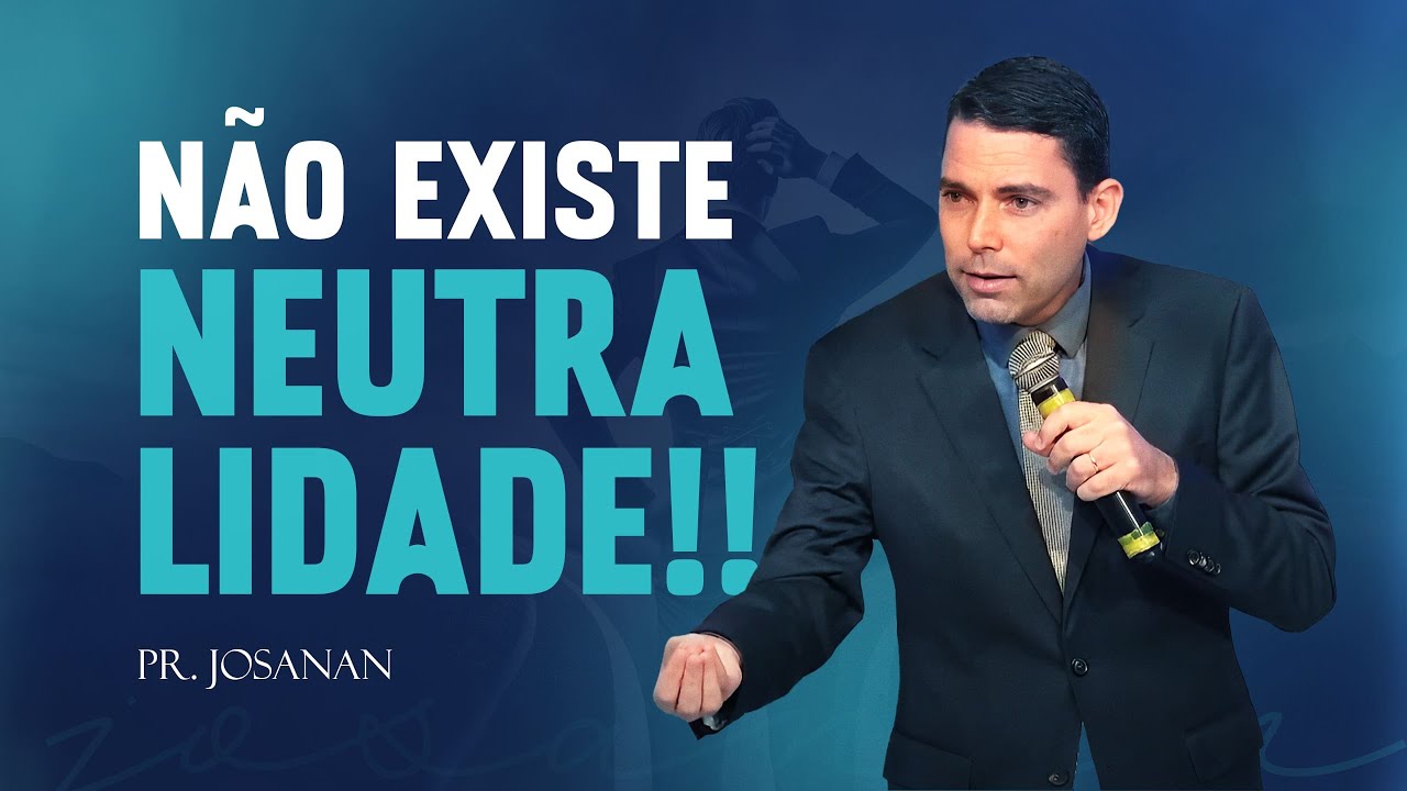 Não existe neutralidade na vida cristã! | Pastor Josanan Alves