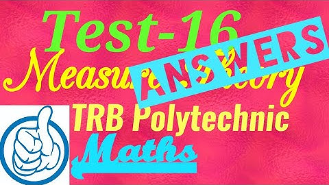 Test -16 Answers/ Measure Theory/TRB POLYTECHNIC MATHEMATICS