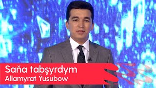 Allamyrat Yusubow - Sana tabshyrdym | 2023