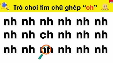 Trò Chơi Tìm Chữ Ghép Ch| Chữ ghép tiếng Việt| Giúp bé nhanh thuộc chữ cái #nguyenthilananh