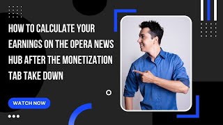 How To Calculate Your Earnings On Opera News Hub After Monetization Tab Take Down