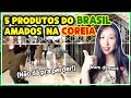 5 coisas brasileiras que os coreanos compram loucamente | Coreaníssima