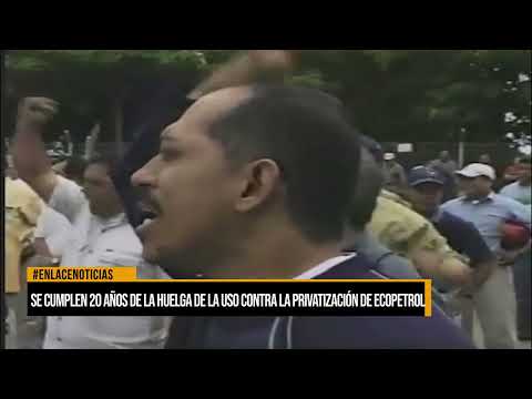 Se cumplen 20 años de la huelga de la uso contra la privatización de ecopetrol