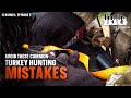 Avoid These Common Turkey Hunting Mistakes Hunt Em Big 
