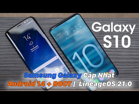 Android 14 + ROOT (LineageOS 21.0) Cho Samsung Galaxy S10e /S10/S10+ /S10 5G