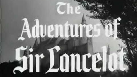 "The Adventures of Sir Lancelot" UK TV series (1956--57) intro / lead-in