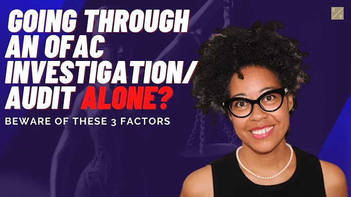 Going Through An OFAC Investigation/Audit Alone? - Beware of These 3 Factors