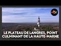 Ref:oiqEspsIDLI Les points culminants de la champagne-ardenne 4/4 : le plateau de langres