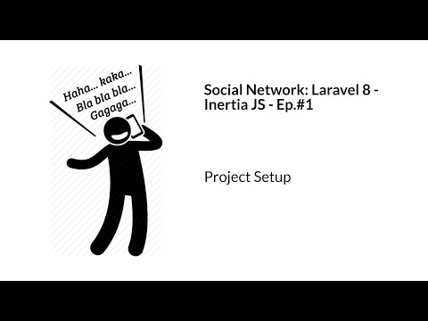 Social Network: Laravel 8 and Inertia - Ep.#1 Project Setup