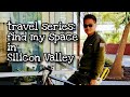 Travel Series 09: Find my Space in Silicon Valley