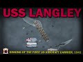 Uss langley 1942 tragic fate of the united states navys first aircraft carrier