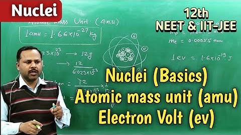 Nuclei (Basics), atomic mass unit (amu), Electron Volt (ev) | 12th physics Term 2 #cbse