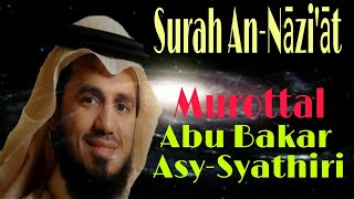 Surah An-Nazi'at (Murottal Abu Bakar Asy-Syathiri)