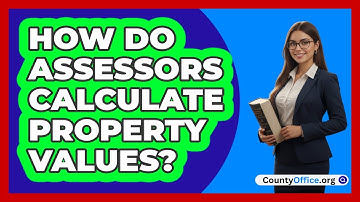 How Do Assessors Calculate Property Values?