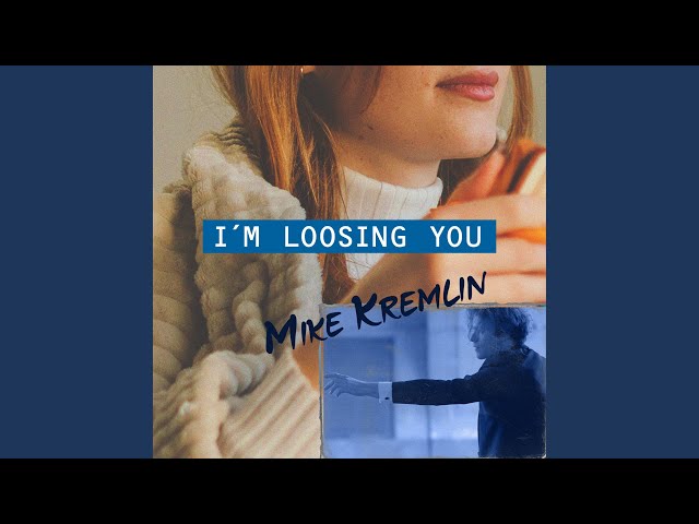 Mike Kremlin - I'm Loosing You