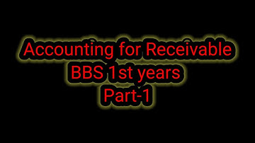 Accounting for receivable // part-1 // bbs 1st years // new course