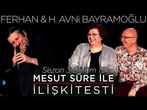 Mesut Süre İle İlişki Testi | Konuklar: Ferhan & Hüseyin Avni Bayramoğlu
