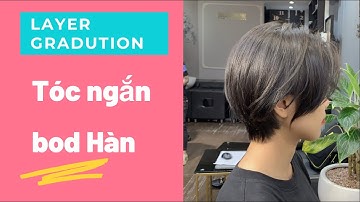 Cắt tóc ngắn bob Hàn Nhật ( gradution & layer ứng dụng